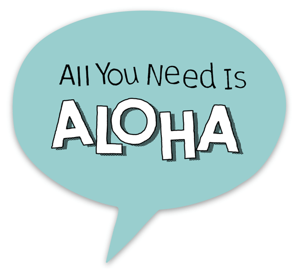 STICKER - ALL YOU NEED IS ALOHA