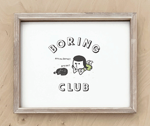 ART PRINT- BORING CLUB